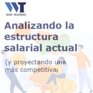Analizando la estructura salarial actual y proyectando una más competitiva 25/08/2026